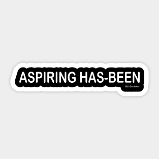 ASPIRING HAS-BEEN Sticker